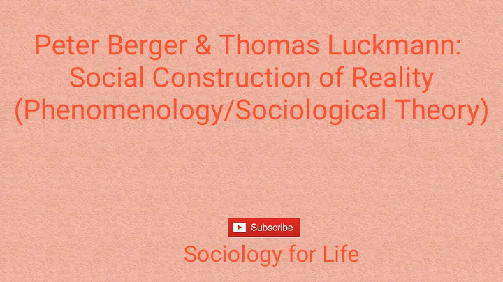 Peter Berger & Thomas Luckmann: Social Constructio...