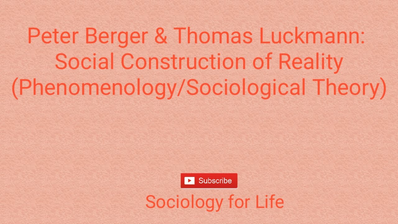 Peter Berger  Thomas Luckmann: Social Construction Of Reality #Phenomenology #Berger And Luckmann
