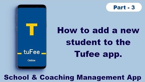 How to add a new student to the Tufee app. -  School, Classes, Attendance, Fees, Exam Management App