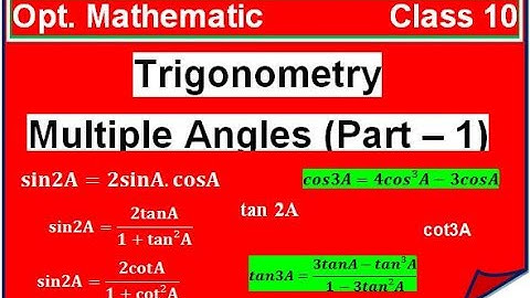 Trigonometry Class 10 || Opt. Mathematics || Trigonometric Ratios of Multiple Angles || Part - 1