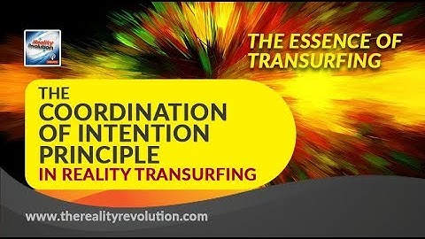 The Coordination of Intention Principle in Reality Transurfing® - The essence of Transurfing
