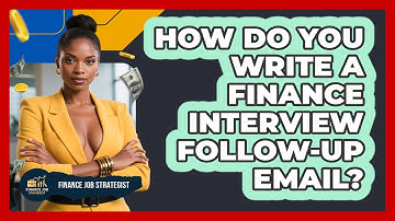 How Do You Write A Finance Interview Follow-up Email? - Finance Job Strategist