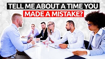 "TELL ME ABOUT A TIME YOU MADE A MISTAKE?" Behavioral Interview Question & Top Scoring Answer!