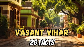 VASANT VIHAR | 20 Fascinating Facts