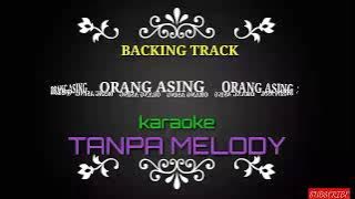 BACKING TRACK ORANG ASING KARAOKE TANPA MELODY