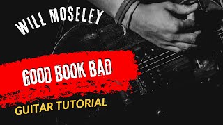 Guitar Tutorial Will Moseley Good Book Bad