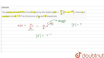 The position of a particle at time `t` is given by the relation `x (t) = (v_(0))/(A) (1 - e^(-At))`