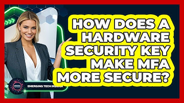 How Does A Hardware Security Key Make MFA More Secure? - Emerging Tech Insider