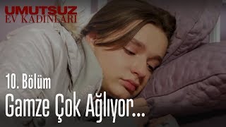 Gamze Çok Ağlıyor - Umutsuz Ev Kadınları 10 Bölüm