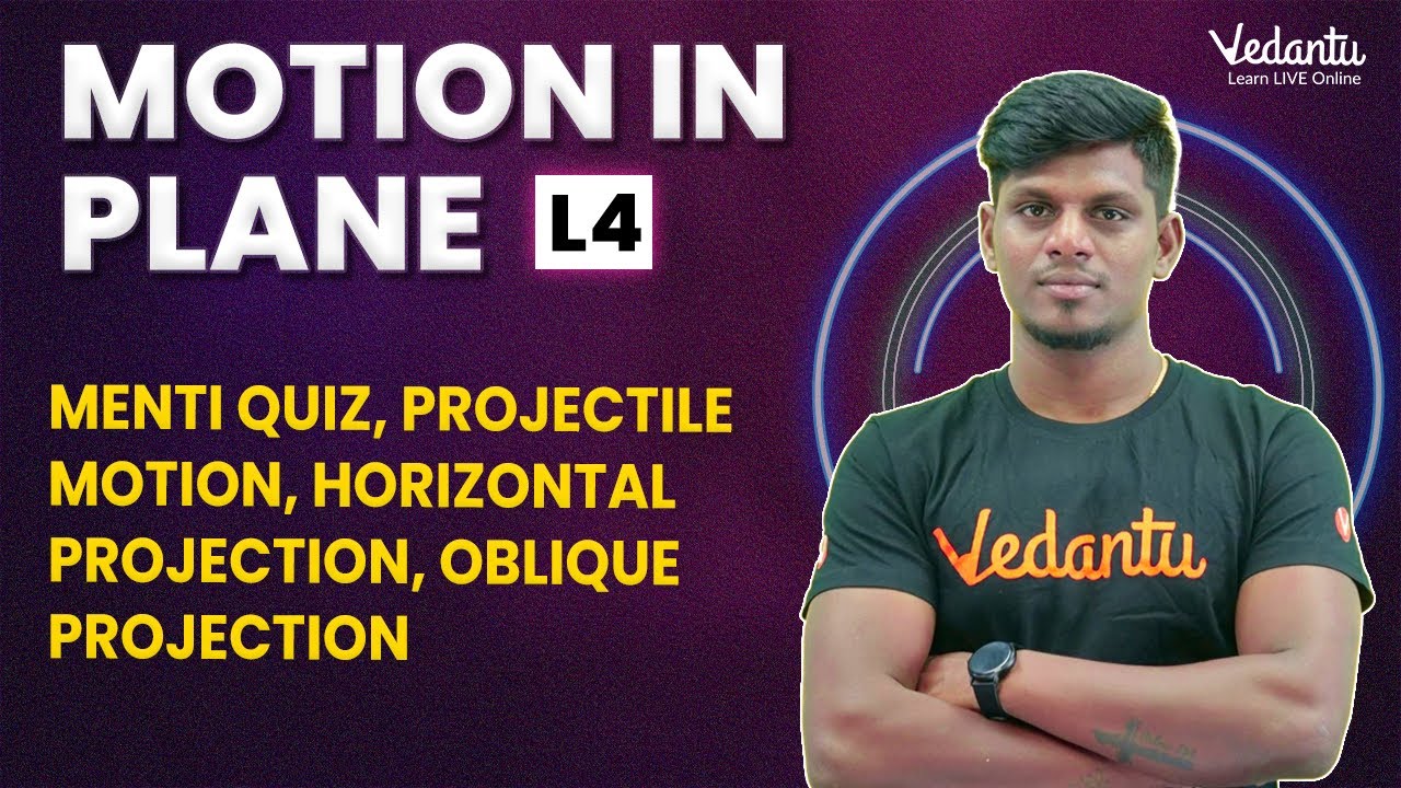 Motion in Plane Physics Class 11 - [L4] | Menti Quiz, Projectile Motion & Horizontal Projection |MCQ