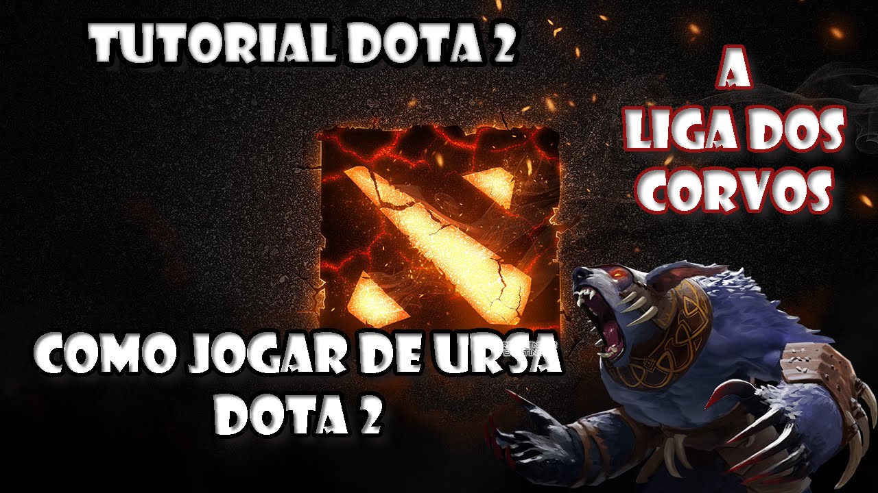 Tutorial Dota 2 Como Jogar De Ursa