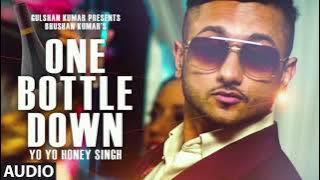 ONE BOTTLE DOWN | Yo Yo Honey Singh | Blootooth King | Audio | Sittu