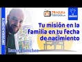Tu misión en la familia en tu fecha de nacimiento, por Ismael Sánchez