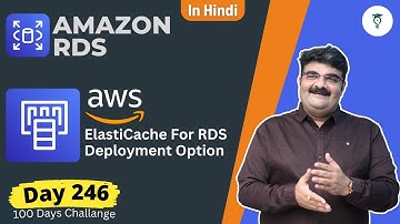 Day 246 AWS RDS || ElastiCache For RDS Deployment Option || AWS Tutorial || Hindi || Bhavesh Atara