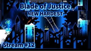 🔴IM BACK - Blade of Justice 58%, 48-100, 37-80 // NEW HARDEST // Extreme Demon // STREAM 12