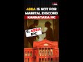 498A Is Not for Marital Discord: Karnataka HC