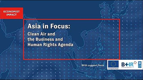 Asia in Focus: Clean air and the business and human rights agenda - DayDayNews