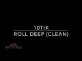 10tik Roll Deep TTRR Clean Version mp3