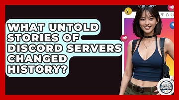 What Untold Stories Of Discord Servers Changed History? - Trend Unwrapper