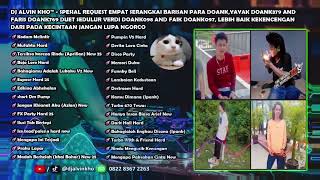 DJ ALVIN KHO™ - SPESIAL REQ EMPAT SERANGKAI BARISAN PARA DOANK,YAYAK DOANK379 AND FARIS DOANK769