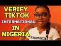 How To Verify TikTok International From Nigeria And Africa
