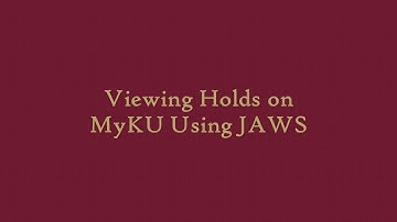 Viewing Holds on MyKU Using JAWS