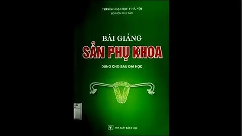 Bài Giảng Sản Phụ Khoa-Sau Đại Học Đại học y Hà Nội