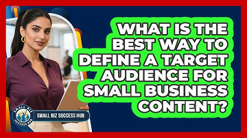 What Is The Best Way To Define A Target Audience For Small Business Content? - Small Biz Success Hub