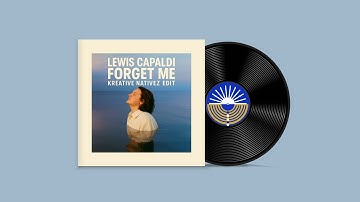 Lewis Capaldi - Forget Me (Kreative Nativez Edit)