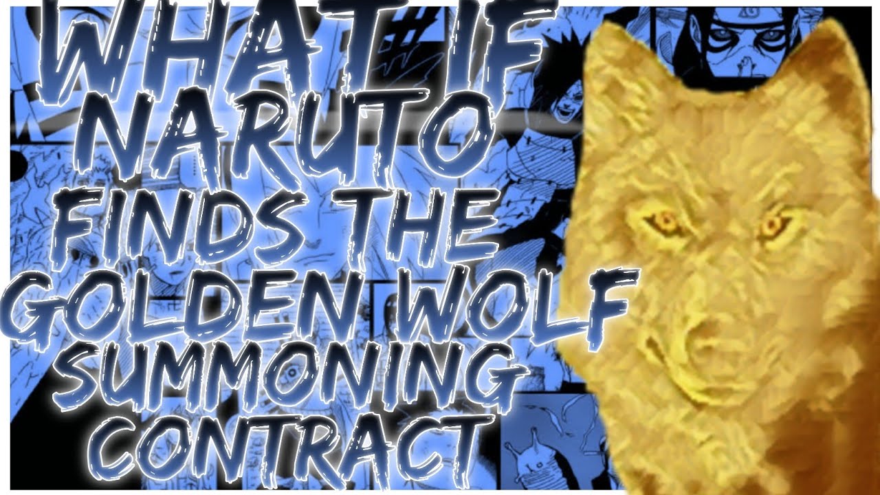 what if Naruto finds the Golden Wolf summoning contract