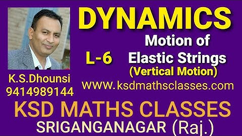 ll Vertical Motion of Elastic Strings ll Dynamics ll Mechanics ll L-6 ll