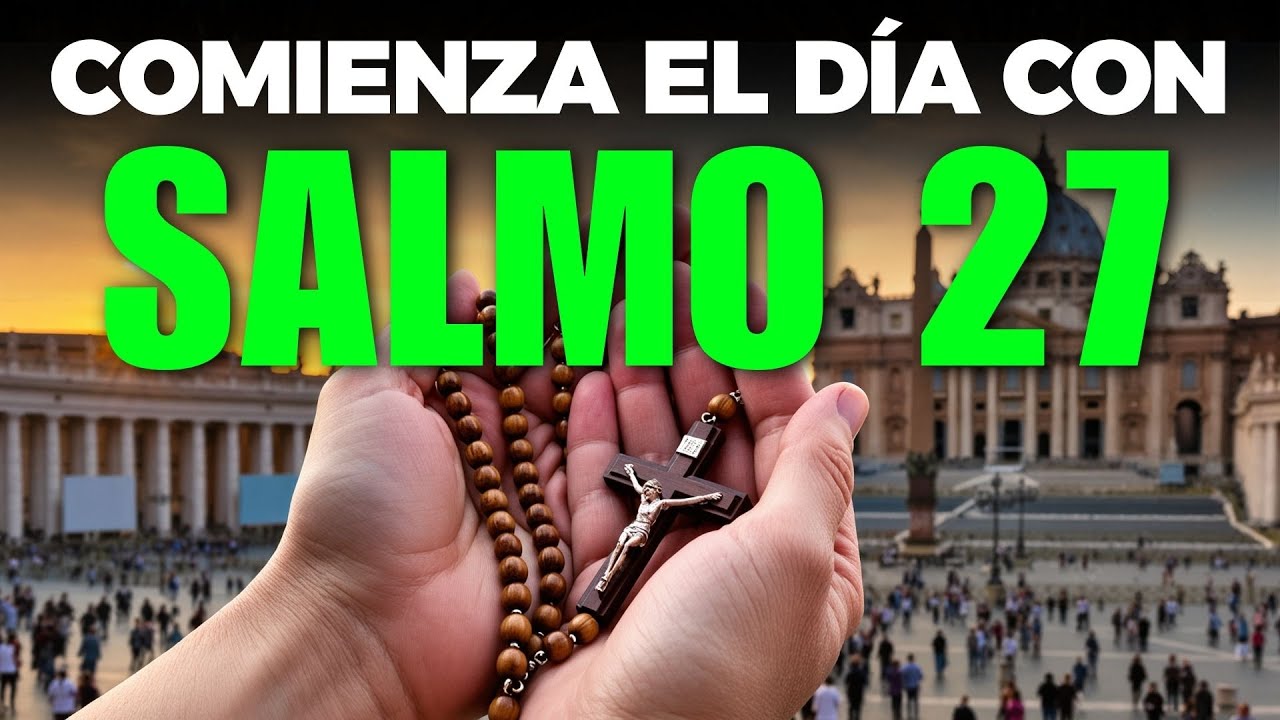 🔴ORACIÓN DE LA MAÑANA CON EL SALMO 27 | Poderosa Oración de PROTECCIÓN ...