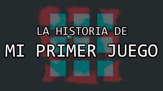 La HISTORIA de mi PRIMER JUEGO