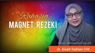 RAHASIA MAGNET REZEKI - dr. Aisah Dahlan, CHt.