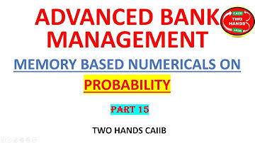NUMERICALS ON PROBABILITY ABM I PART 15 I TWO HANDS CAIIB I ADVANCED BANK MANAGEMENT CAIIB
