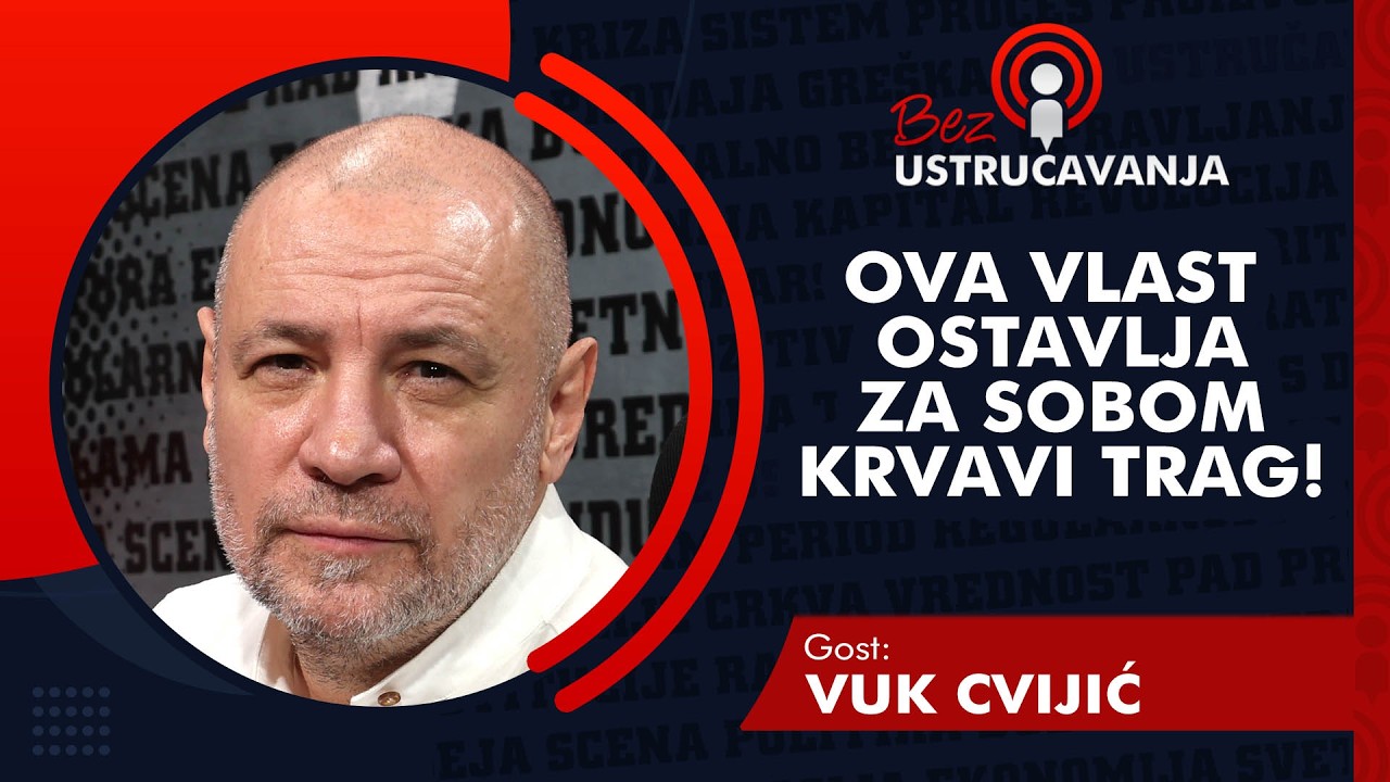 BEZ USTRUČAVANJA - Vuk Cvijić: Ova vlast ostavlja za sobom krvavi trag!