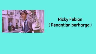 Rizky Febian ( Penantian berharga ) Lirik