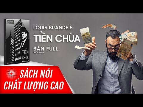 Sách nói Tiền Chùa – Louis Brandeis – Chống lại tài phiệt | Voiz FM