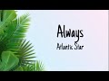 Always - Atlantic Star (lyrics)