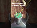 #10 inch speaker Ko banaya subwoofer# ❤️❤️❤️🎧🎧🎧