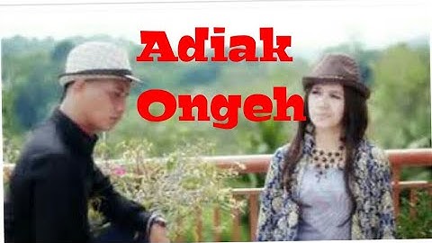 HQ || ADIAK ONGEH - Mak Pono & Piak Unyuik