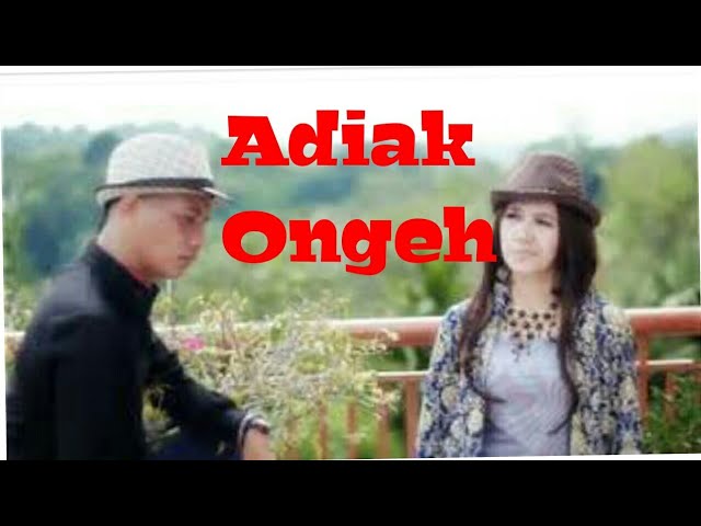 HQ || ADIAK ONGEH - Mak Pono & Piak Unyuik class=