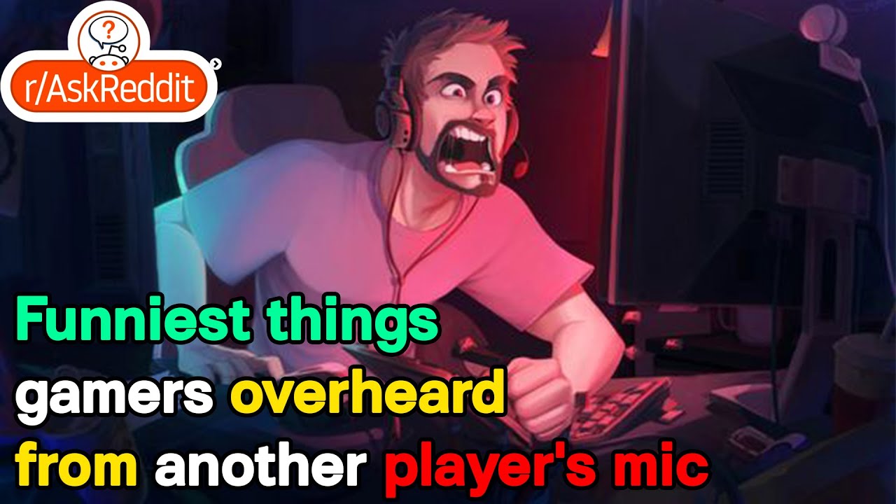 Funniest things gamers overheard from another player's mic - YouTube
