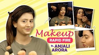 Makeup Rapid Fire Ft. Anjali Arora | Fun Makeup Secrets Revealed | India Forums