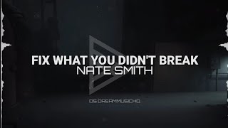 Nate Smith - Fix What You Didn't Break (Lyrics)