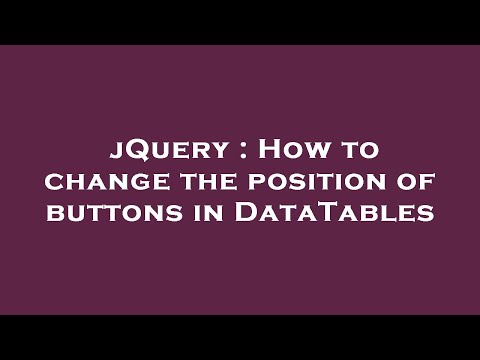 jQuery : How to change the position of buttons in DataTables