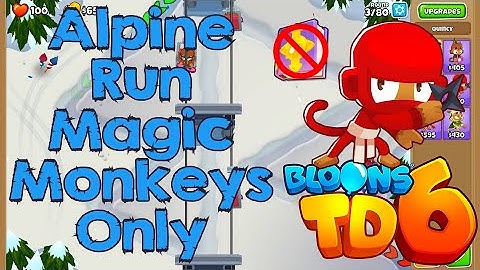 Bloons TD 6 | Alpine Run Magic Monkeys Only | No MK No Powers Used Walkthrough / Strategy