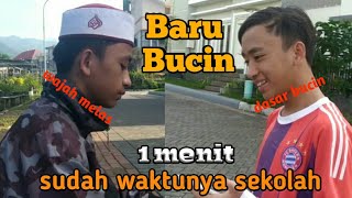 Baru bucin | sudah waktunya sekolah
