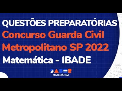 Questões de matemática da IBADE para o concurso da GCM de SP