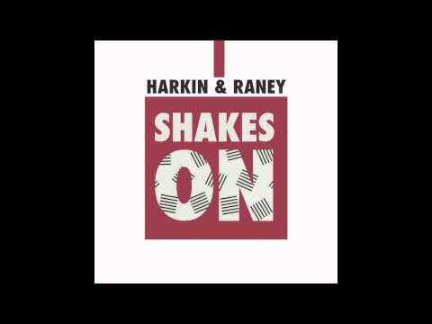 Harkin & Raney "Shakes On" (Naum Gabo Remix)